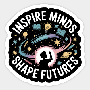 Inspire Minds Shape Futures Design – Cool Cosmic Teacher Sticker
